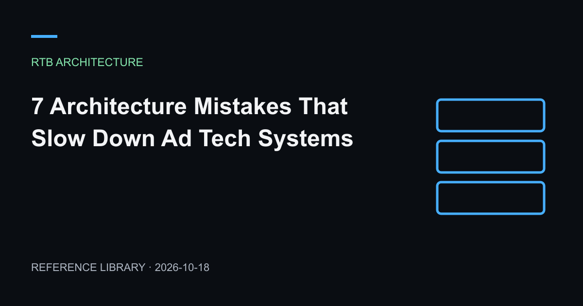 7 Architecture Mistakes That Slow Down Ad Tech Systems — article preview