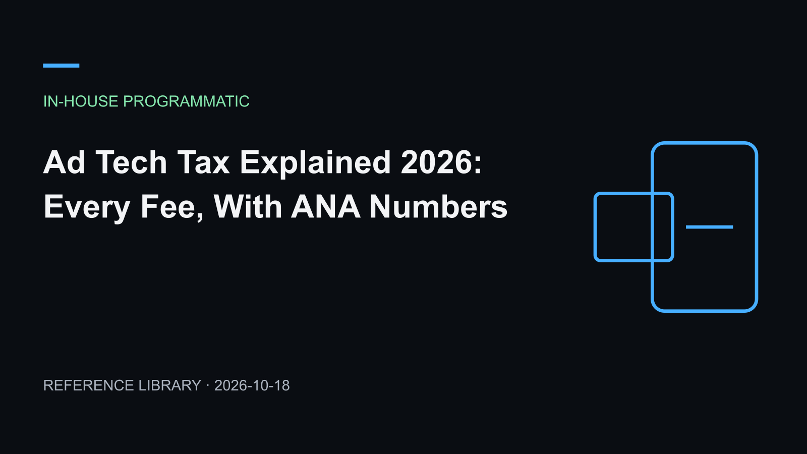 Ad Tech Tax Explained 2026: Every Fee, With ANA Numbers
