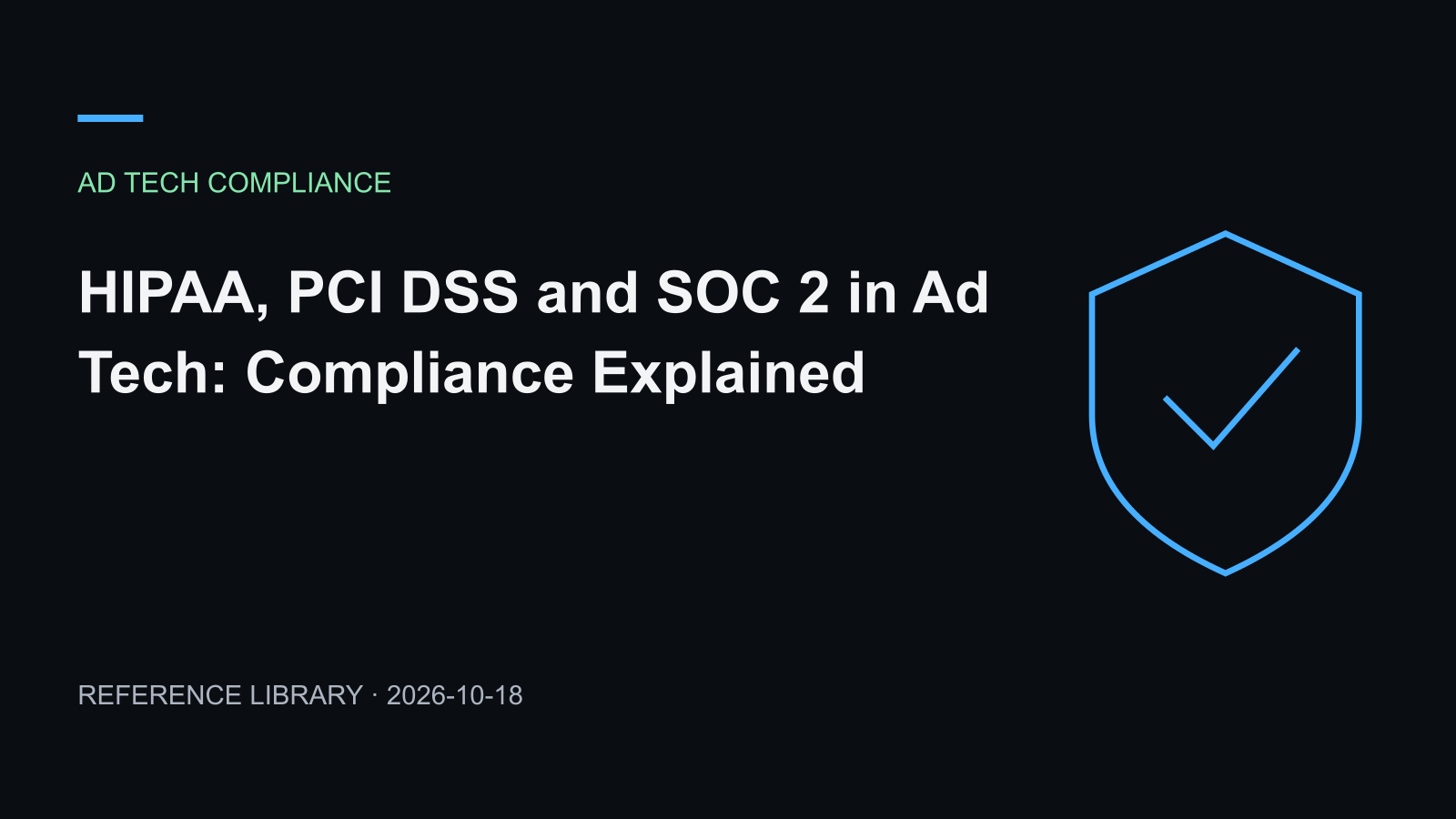 HIPAA, PCI DSS and SOC 2 in Ad Tech: Compliance Explained