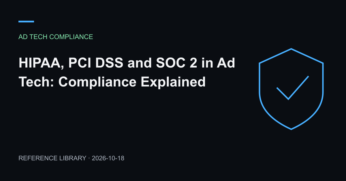 HIPAA, PCI DSS and SOC 2 in Ad Tech: Compliance Explained — article preview