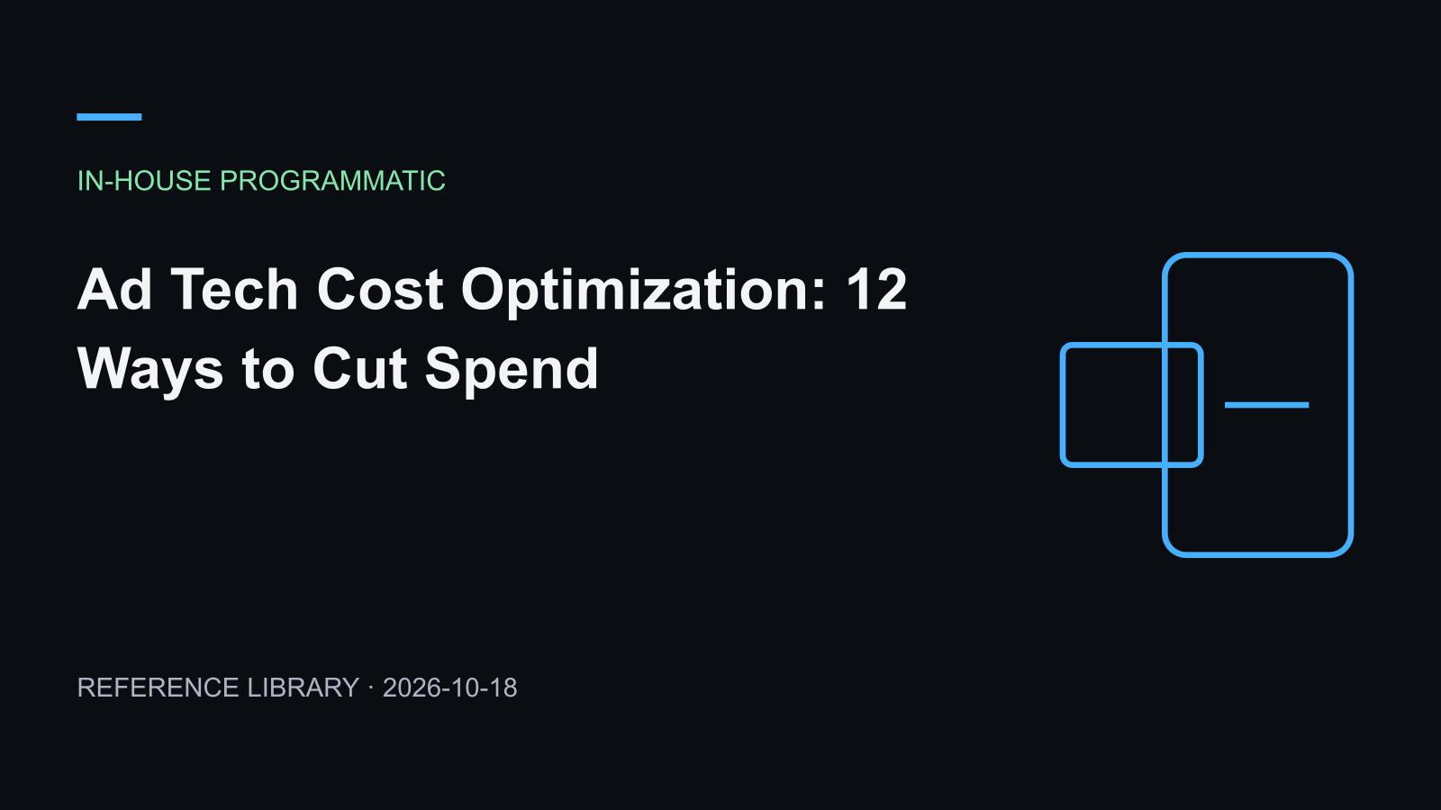 Ad Tech Cost Optimization: 12 Ways to Cut Spend