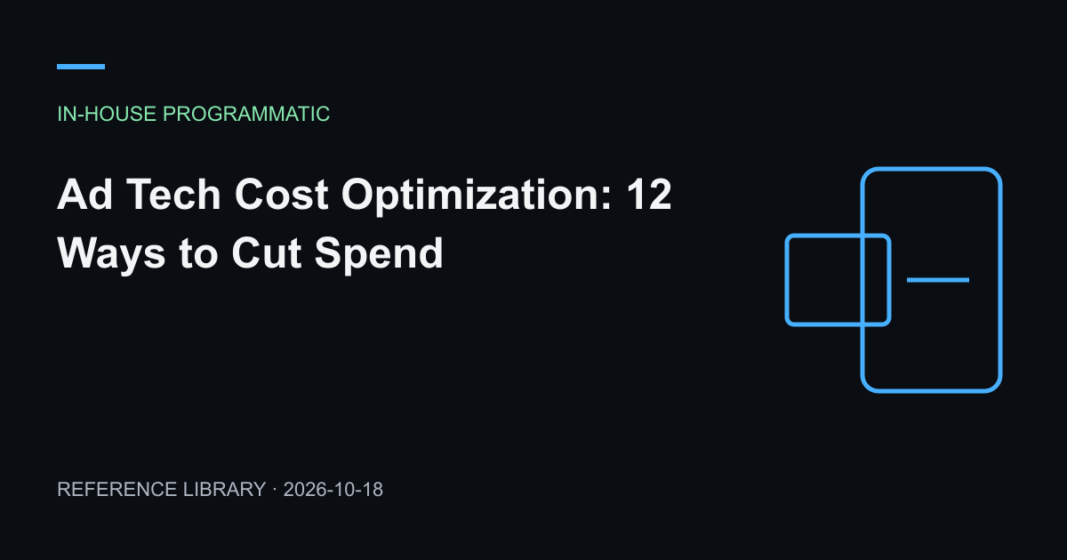 Ad Tech Cost Optimization: 12 Ways to Cut Spend — article preview