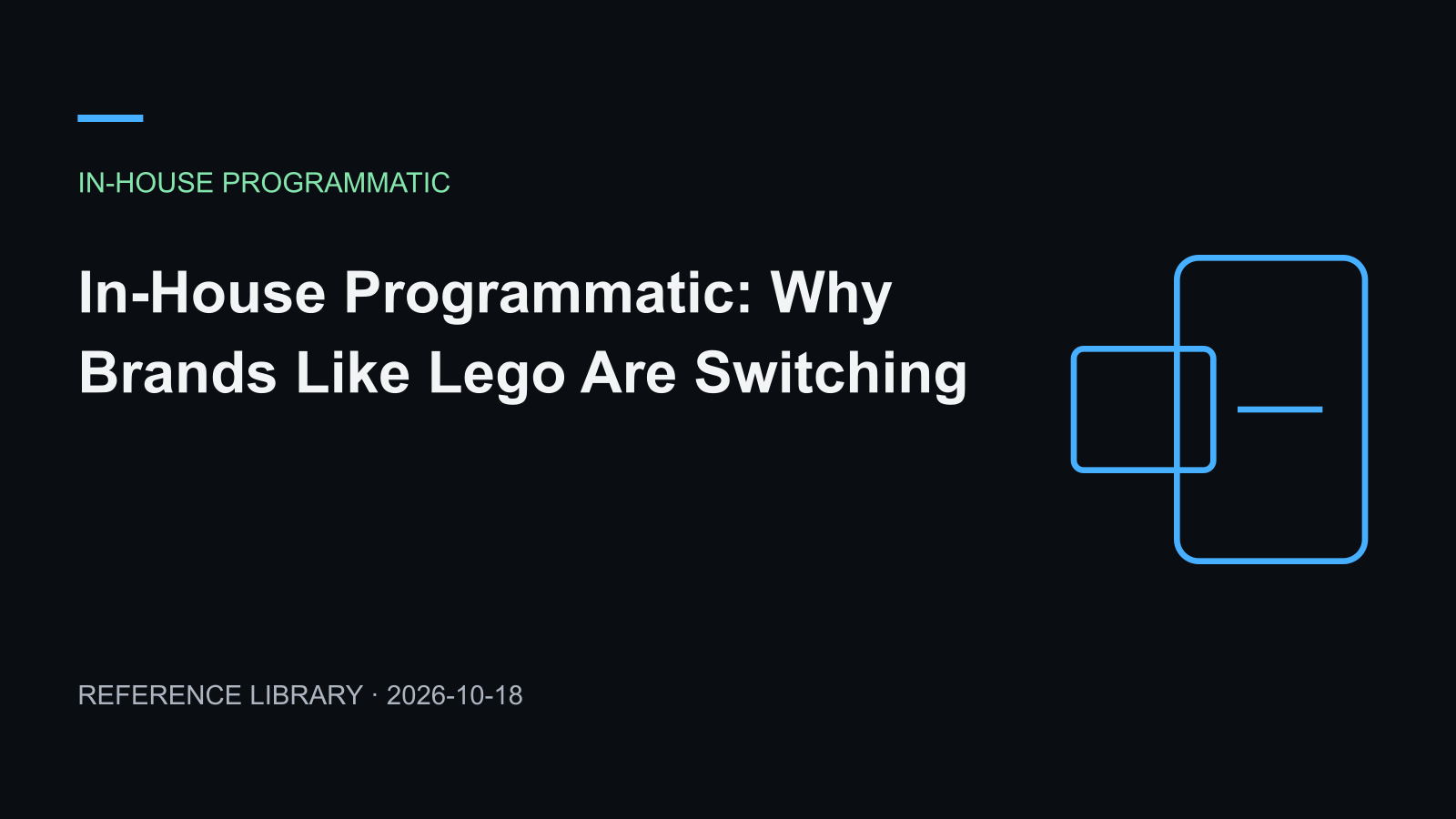 In-House Programmatic: Why Brands Like Lego Are Switching