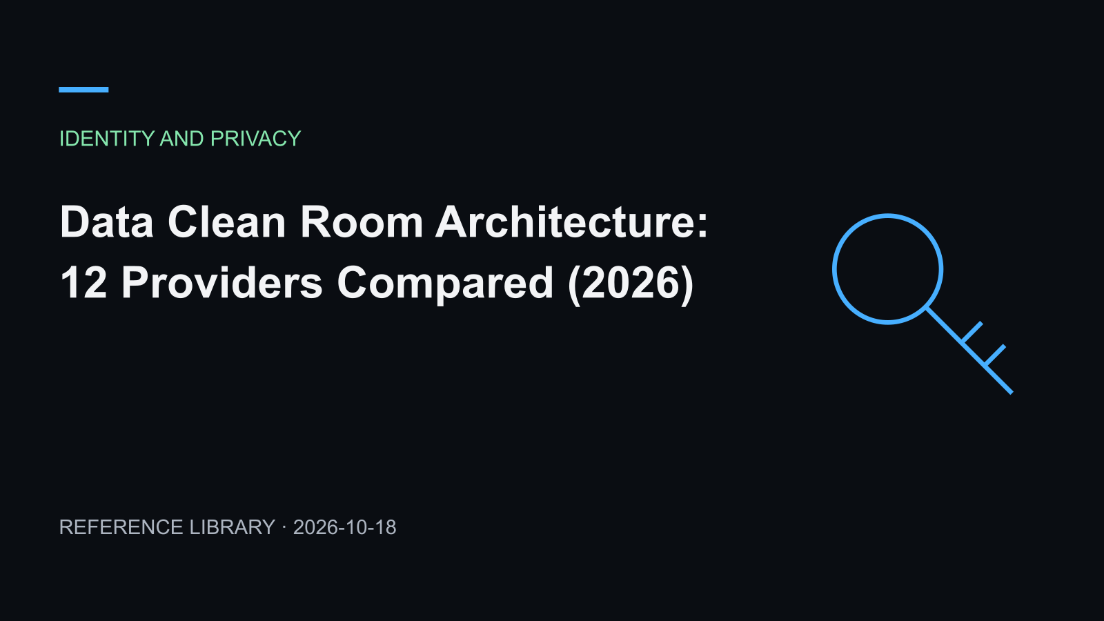 Data Clean Room Architecture: 12 Providers Compared (2026)