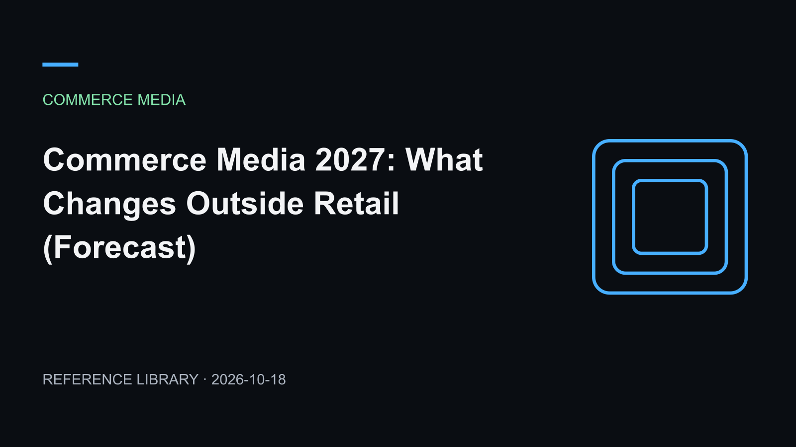 Commerce Media 2027: What Changes Outside Retail (Forecast)