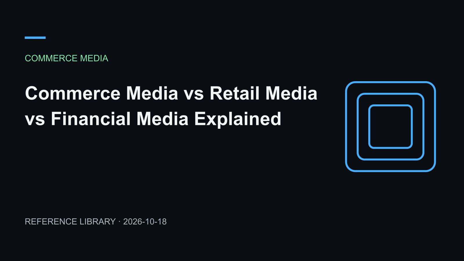 Commerce Media vs Retail Media vs Financial Media Explained
