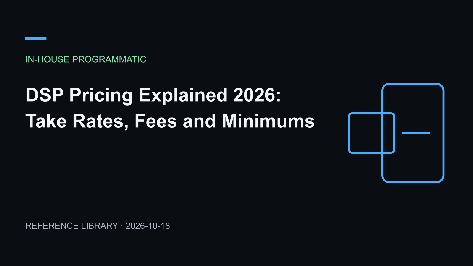 DSP Pricing Explained 2026: Take Rates, Fees and Minimums