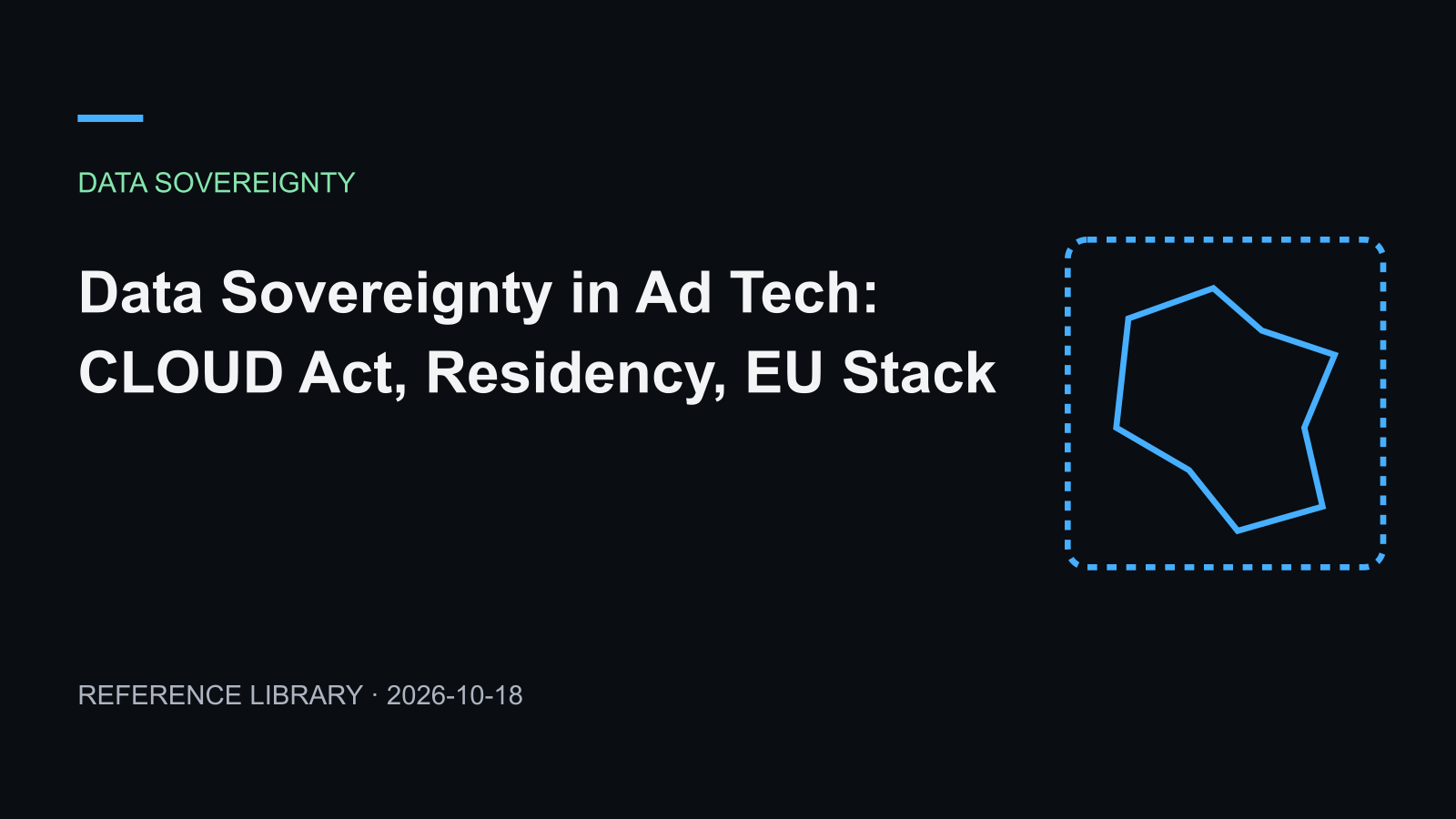 Data Sovereignty in Ad Tech: CLOUD Act, Residency, EU Stack