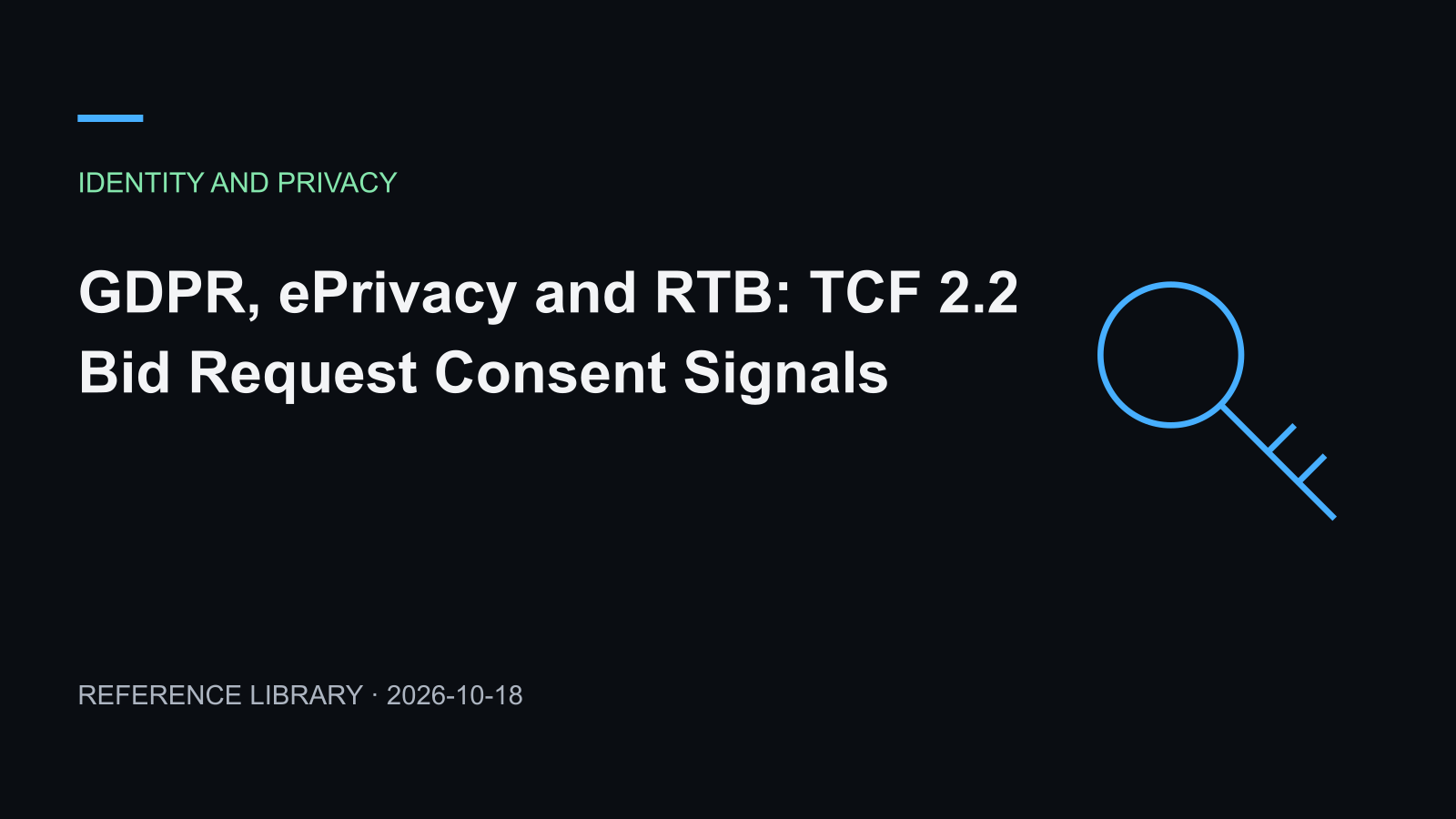 GDPR, ePrivacy and RTB: TCF 2.2 Bid Request Consent Signals
