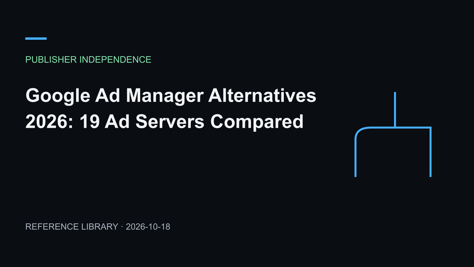 Google Ad Manager Alternatives 2026: 19 Ad Servers Compared