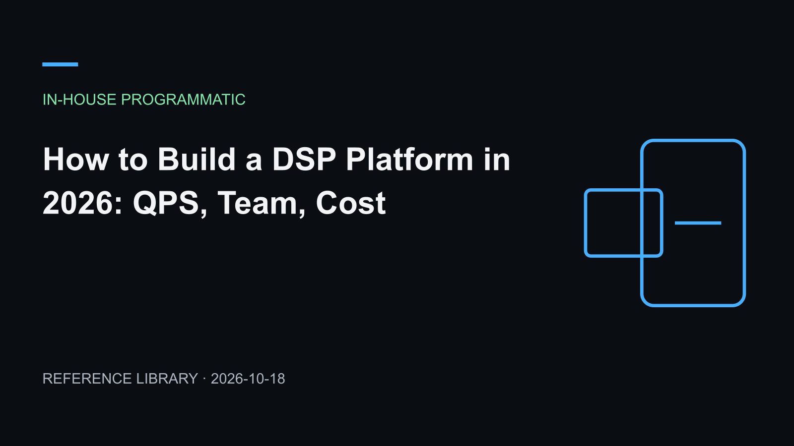 How to Build a DSP Platform in 2026: QPS, Team, Cost