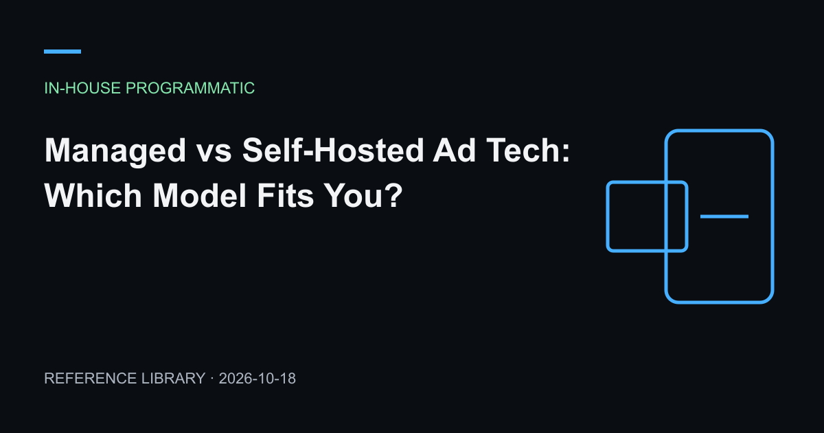 Managed vs Self-Hosted Ad Tech: Which Model Fits You? — article preview