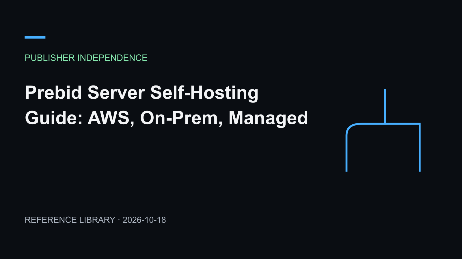 Prebid Server Self-Hosting Guide: AWS, On-Prem, Managed